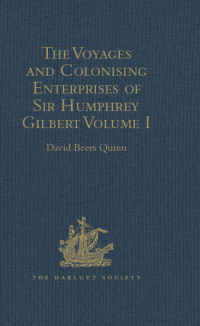Imagen de portada: The Voyages and Colonising Enterprises of Sir Humphrey Gilbert 1st edition 9781409414506