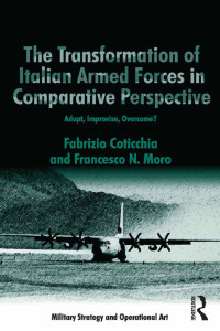 Imagen de portada: The Transformation of Italian Armed Forces in Comparative Perspective 1st edition 9781472427519