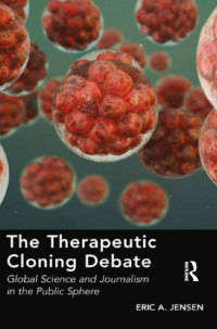 Omslagafbeelding: The Therapeutic Cloning Debate 1st edition 9780367600907