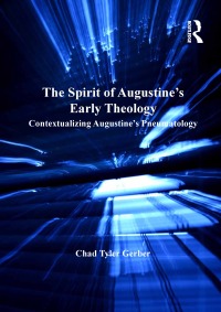 Imagen de portada: The Spirit of Augustine's Early Theology 1st edition 9781138261266