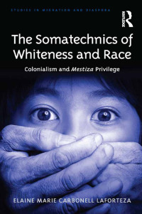 صورة الغلاف: The Somatechnics of Whiteness and Race 1st edition 9781032098654