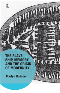 Omslagafbeelding: The Slave Ship, Memory and the Origin of Modernity 1st edition 9781138602816