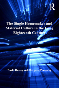 Cover image: The Single Homemaker and Material Culture in the Long Eighteenth Century 1st edition 9781409418153