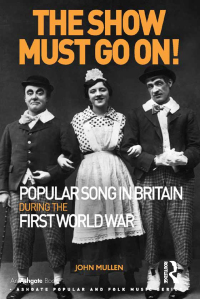 Imagen de portada: The Show Must Go On! Popular Song in Britain During the First World War 1st edition 9781472441591