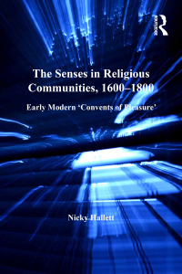 Imagen de portada: The Senses in Religious Communities, 1600-1800 1st edition 9781409449461