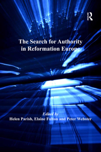 Imagen de portada: The Search for Authority in Reformation Europe 1st edition 9781409408543