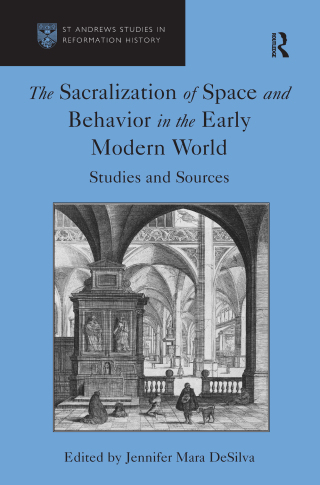Cover image: The Sacralization of Space and Behavior in the Early Modern World 1st edition 9781032921532