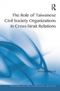 صورة الغلاف: The Role of Taiwanese Civil Society Organizations in Cross-Strait Relations 1st edition 9781032179018