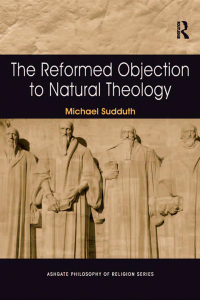 Cover image: The Reformed Objection to Natural Theology 1st edition 9781138270046