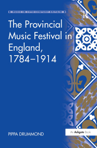 صورة الغلاف: The Provincial Music Festival in England, 1784–1914 1st edition 9781409400875