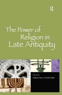 Cover image: The Power of Religion in Late Antiquity 1st edition 9781138382756
