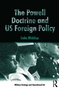 Imagen de portada: The Powell Doctrine and US Foreign Policy 1st edition 9781472425652
