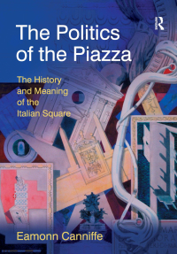 Immagine di copertina: The Politics of the Piazza 1st edition 9780754647164