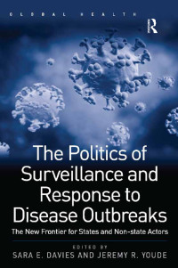 Cover image: The Politics of Surveillance and Response to Disease Outbreaks 1st edition 9780815377771