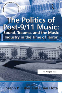 Titelbild: The Politics of Post-9/11 Music: Sound, Trauma, and the Music Industry in the Time of Terror 1st edition 9781409427841