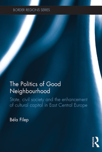 Imagen de portada: The Politics of Good Neighbourhood 1st edition 9781472422392