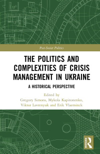 Cover image: The Politics and Complexities of Crisis Management in Ukraine 1st edition 9781472460547