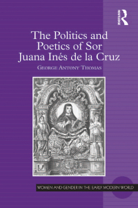 Titelbild: The Politics and Poetics of Sor Juana Inés de la Cruz 1st edition 9781138109070