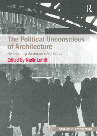 Titelbild: The Political Unconscious of Architecture 1st edition 9781409426394