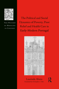 Omslagafbeelding: The Political and Social Dynamics of Poverty, Poor Relief and Health Care in Early-Modern Portugal 1st edition 9781032179551