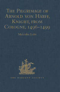 Imagen de portada: The Pilgrimage of Arnold von Harff, Knight, from Cologne 1st edition 9781409414605