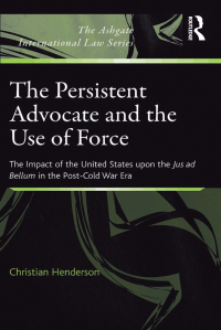 Cover image: The Persistent Advocate and the Use of Force 1st edition 9781409401735