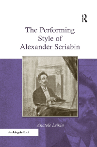 Cover image: The Performing Style of Alexander Scriabin 1st edition 9781138265417