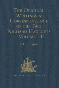 صورة الغلاف: The Original Writings and Correspondence of the Two Richard Hakluyts 1st edition 9781409424987