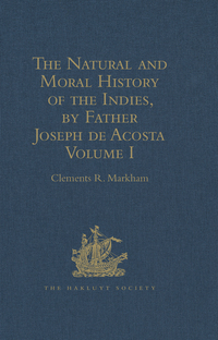Imagen de portada: The Natural and Moral History of the Indies, by Father Joseph de Acosta 1st edition 9781409413271