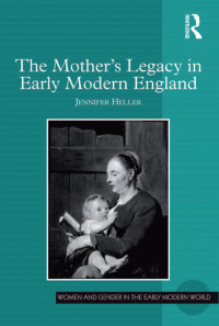 Omslagafbeelding: The Mother's Legacy in Early Modern England 1st edition 9781138248793
