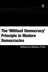 Imagen de portada: The 'Militant Democracy' Principle in Modern Democracies 1st edition 9780754671831