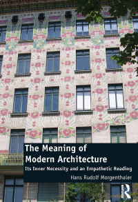 صورة الغلاف: The Meaning of Modern Architecture 1st edition 9781472453013