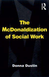 Cover image: The McDonaldization of Social Work 1st edition 9780754646396