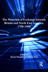 Omslagafbeelding: The Materials of Exchange between Britain and North East America, 1750-1900 1st edition 9781409462439