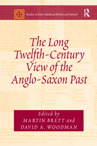 Cover image: The Long Twelfth-Century View of the Anglo-Saxon Past 1st edition 9781472428172