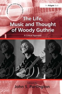 صورة الغلاف: The Life, Music and Thought of Woody Guthrie 1st edition 9781138273375