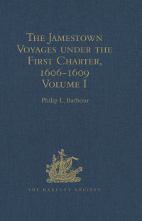 Cover image: The Jamestown Voyages under the First Charter, 1606-1609 1st edition 9781409415022