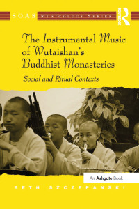 Imagen de portada: The Instrumental Music of Wutaishan's Buddhist Monasteries 1st edition 9781409427438
