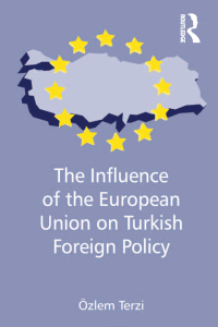 Imagen de portada: The Influence of the European Union on Turkish Foreign Policy 1st edition 9780754678427