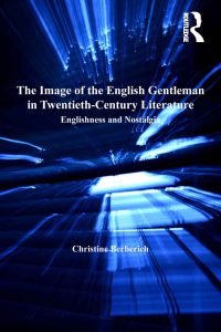 Cover image: The Image of the English Gentleman in Twentieth-Century Literature 1st edition 9780754661269