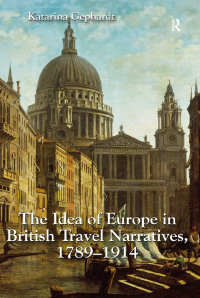 Cover image: The Idea of Europe in British Travel Narratives, 1789-1914 1st edition 9781472429544