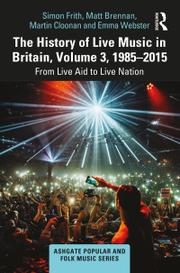 Titelbild: The History of Live Music in Britain, Volume III, 1985-2015 1st edition 9781409425915
