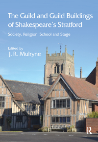 Cover image: The Guild and Guild Buildings of Shakespeare's Stratford 1st edition 9781409417668