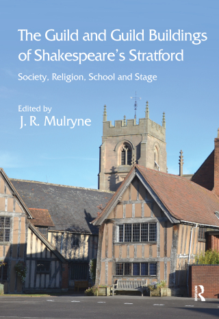 Cover image: The Guild and Guild Buildings of Shakespeare's Stratford 1st edition 9781032923086