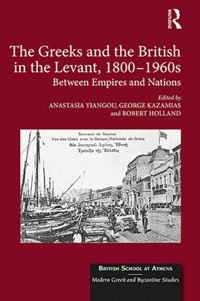 صورة الغلاف: The Greeks and the British in the Levant, 1800-1960s 1st edition 9781472467805