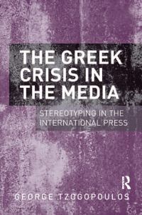 Immagine di copertina: The Greek Crisis in the Media 1st edition 9781409448716