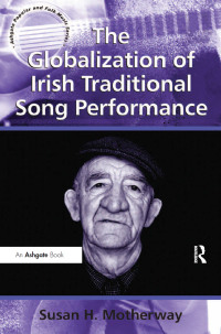 Imagen de portada: The Globalization of Irish Traditional Song Performance 1st edition 9781138261570