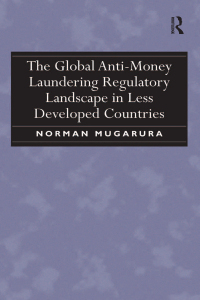 Cover image: The Global Anti-Money Laundering Regulatory Landscape in Less Developed Countries 1st edition 9781138110052