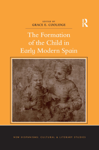 Cover image: The Formation of the Child in Early Modern Spain 1st edition 9781472428806