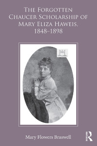 Imagen de portada: The Forgotten Chaucer Scholarship of Mary Eliza Haweis, 1848–1898 1st edition 9780367880910